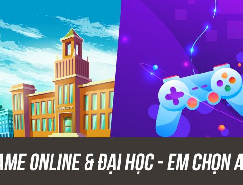 Game Online & Đại Học - Em Chọn Ai
