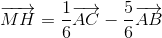 overrightarrow{MH}=frac{1}{6}overrightarrow{AC}-frac{5}{6}overrightarrow{AB}
