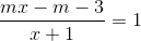 frac{mx-m-3}{x+1} =1