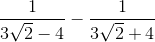\frac{1}{3\sqrt{2}-4}-\frac{1}{3\sqrt{2}+4}